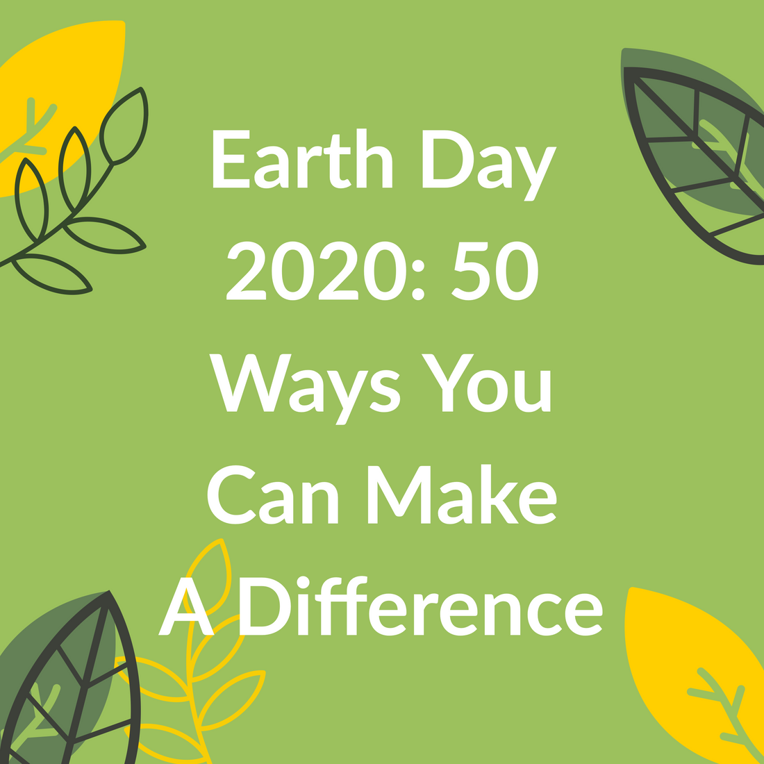 Earth Day 2020: 50 Ways You Can Make a Difference Amid COVID19
